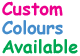 Custom Colors Available